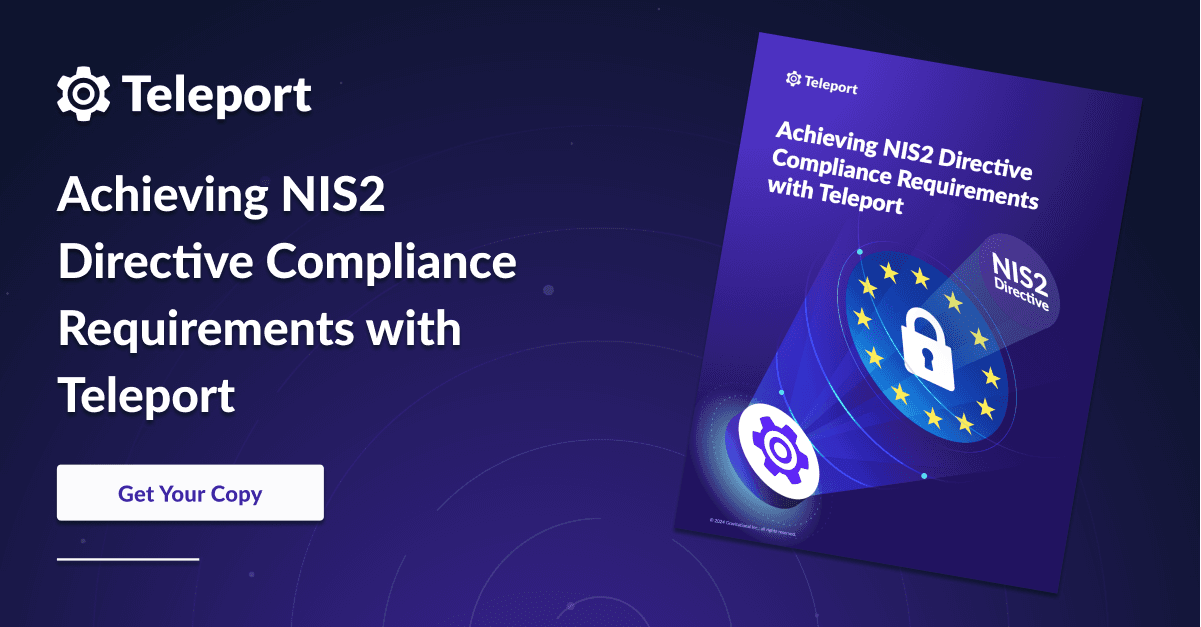 Achieving NIS2 Directive Compliance Requirements with Teleport