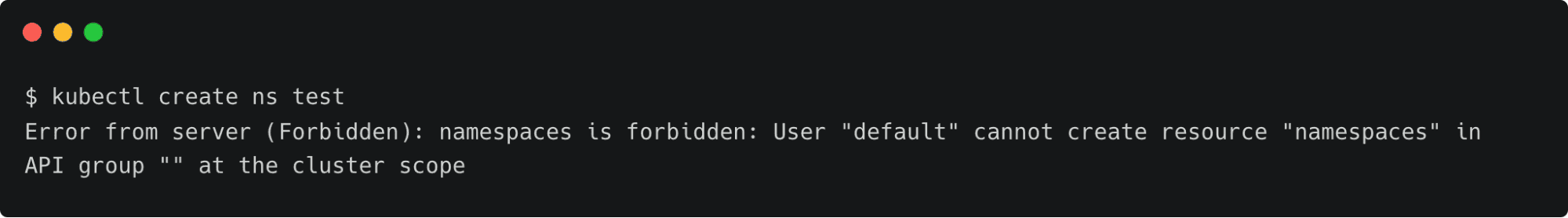 kubectl error message showing forbidden access to create namespaces in Kubernetes cluster scope
