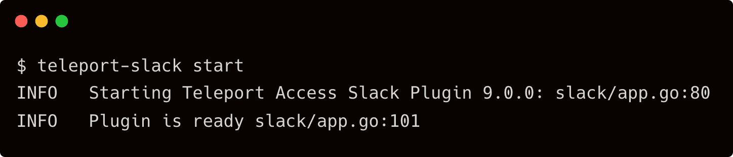Terminal screenshot of teleport-slack start, showing the Teleport Access Slack plugin starting up successfully