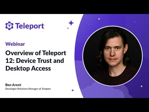 Overview of Teleport 12: Device Trust and Desktop Access