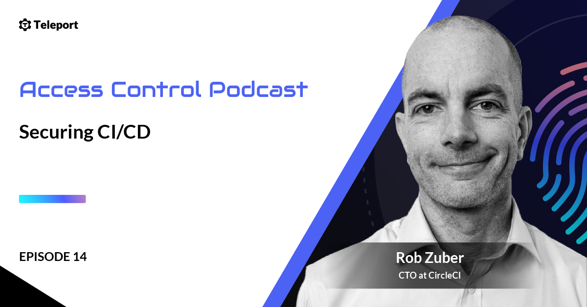 Securing CI/CD Podcast with CircleCI CTO Rob Zuber.