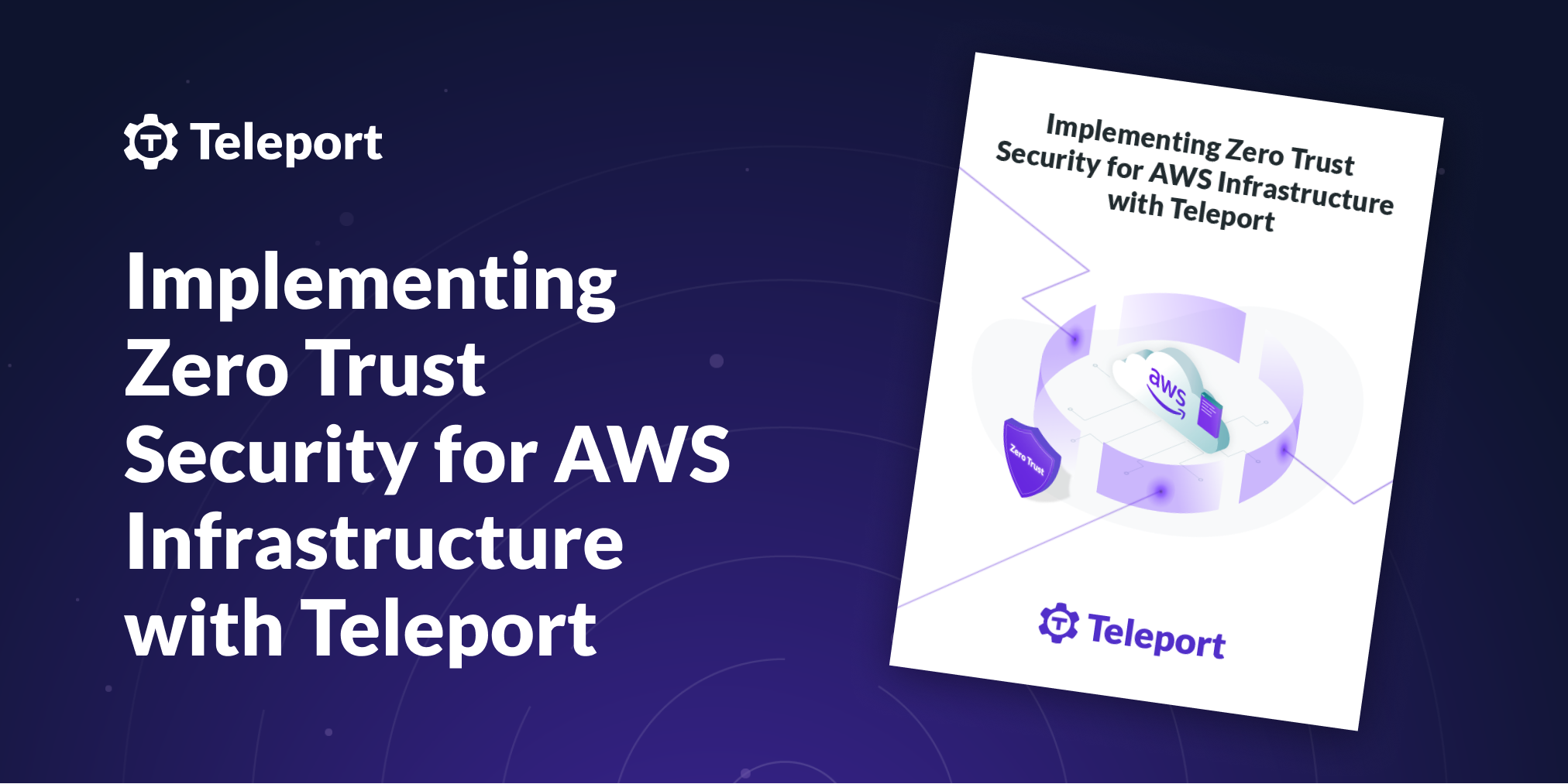 Implementing Zero Trust Security for AWS Infrastructure with Teleport