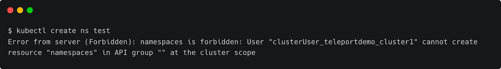kubectl error message showing namespace creation forbidden for user clusterUser_teleportdemo_cluster1