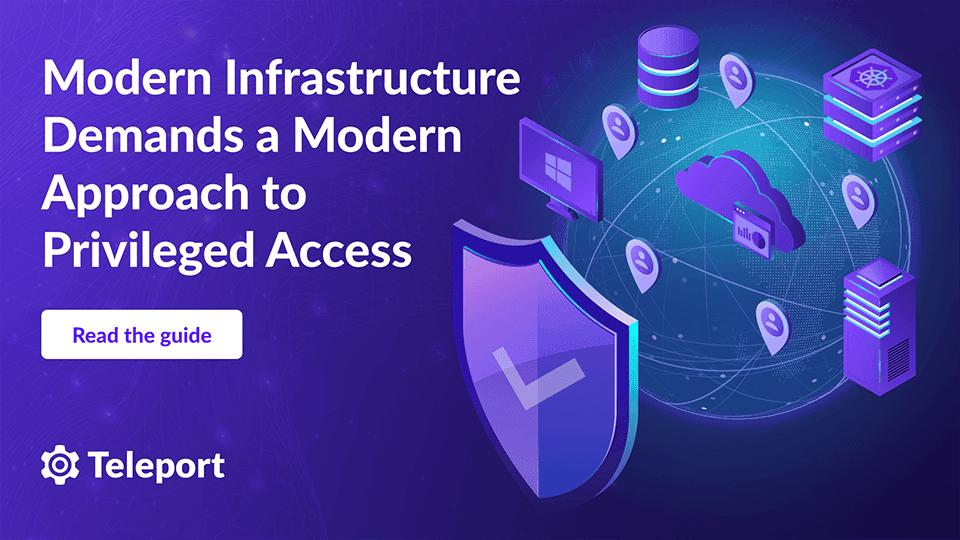 Modern Infrastructure Demands a Modern Approach to Privileged Access