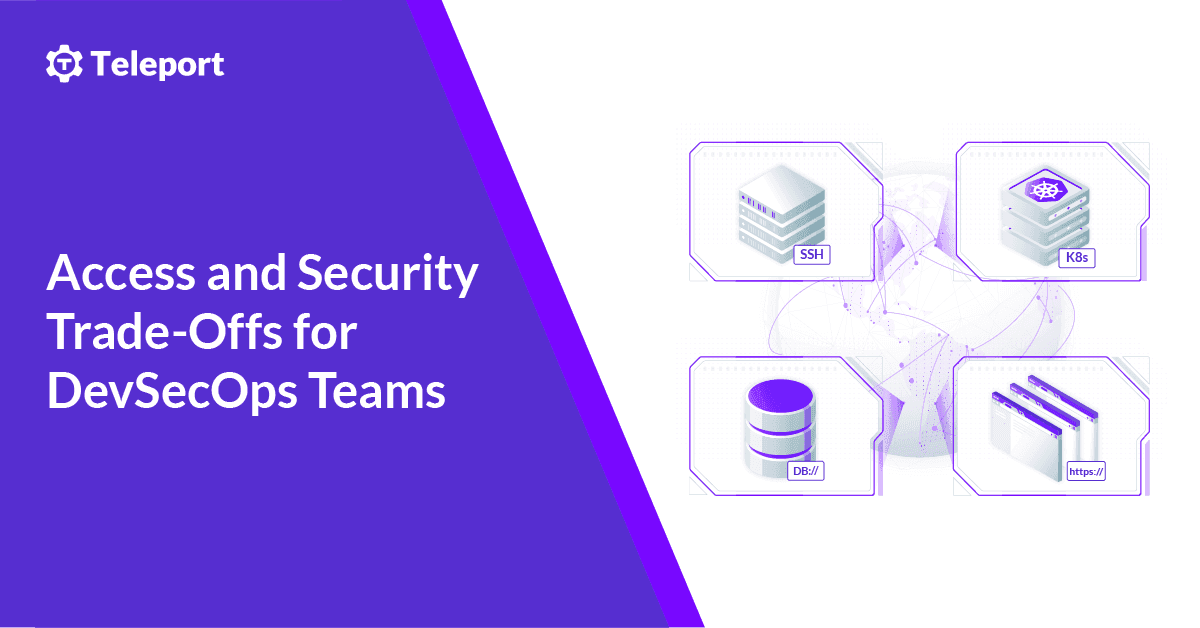 Teleport's Guide to Access and Security Trade-Offs