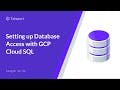 Setting up Database Access with GCP Cloud SQL