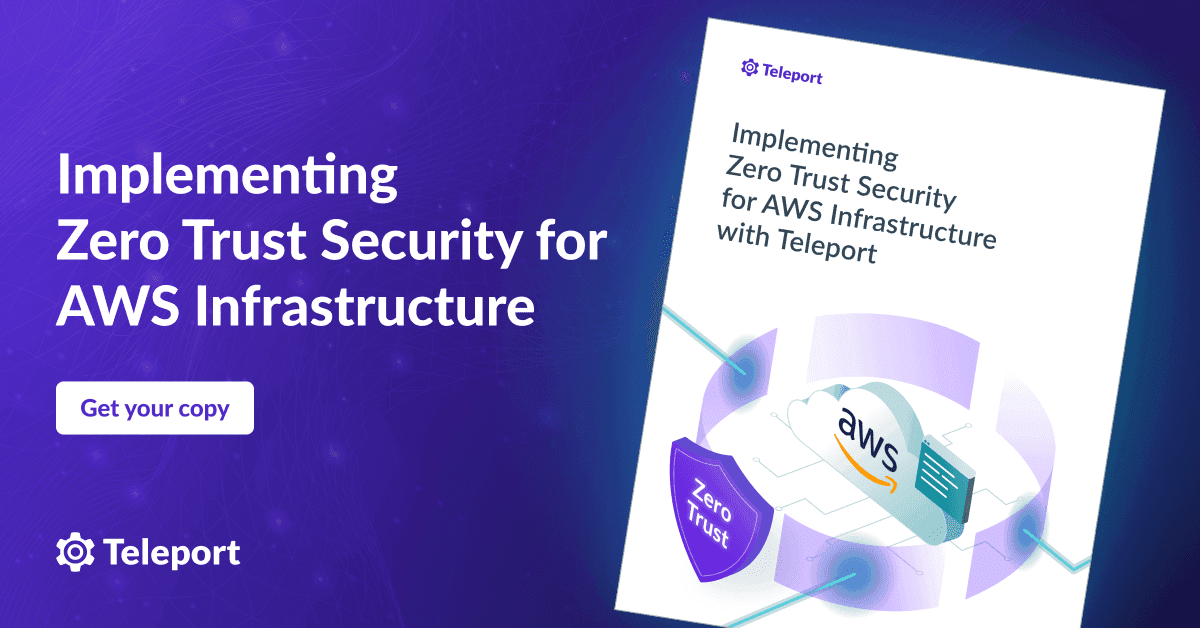 Implementing Zero Trust Security for AWS Infrastructure with Teleport