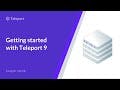 Getting Started with Teleport 9