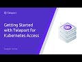 Getting Started with Teleport for Kubernetes Access