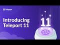 Introducing Teleport 11