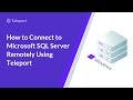 How to Connect to Microsoft SQL Server Remotely Using Teleport